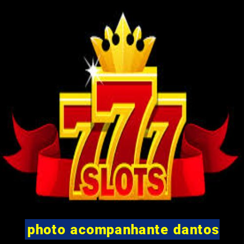 photo acompanhante dantos
